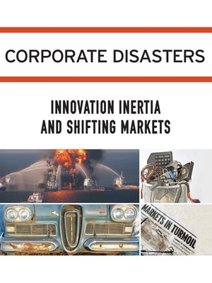 cover image of Corporate Disasters: Innovation Inertia and Shifting Markets